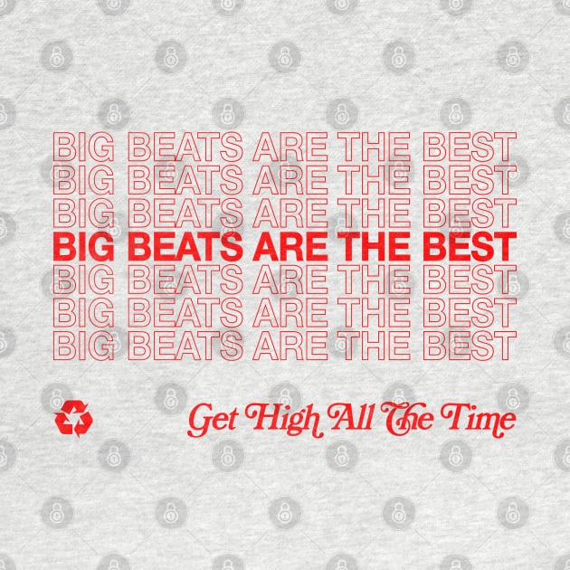 Big Beats Are The Best, Get High All The Time by DankFutura